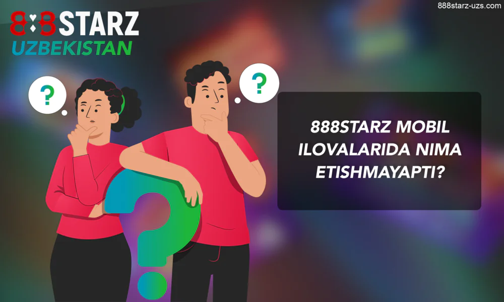 Oʻzbeklar uchun 888Starz ilovasi - nima etishmayapti?